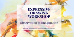 Expressive Drawing - From Observation to Imagination Wednesday 21st Oct, 12:00pm - 2:30pm