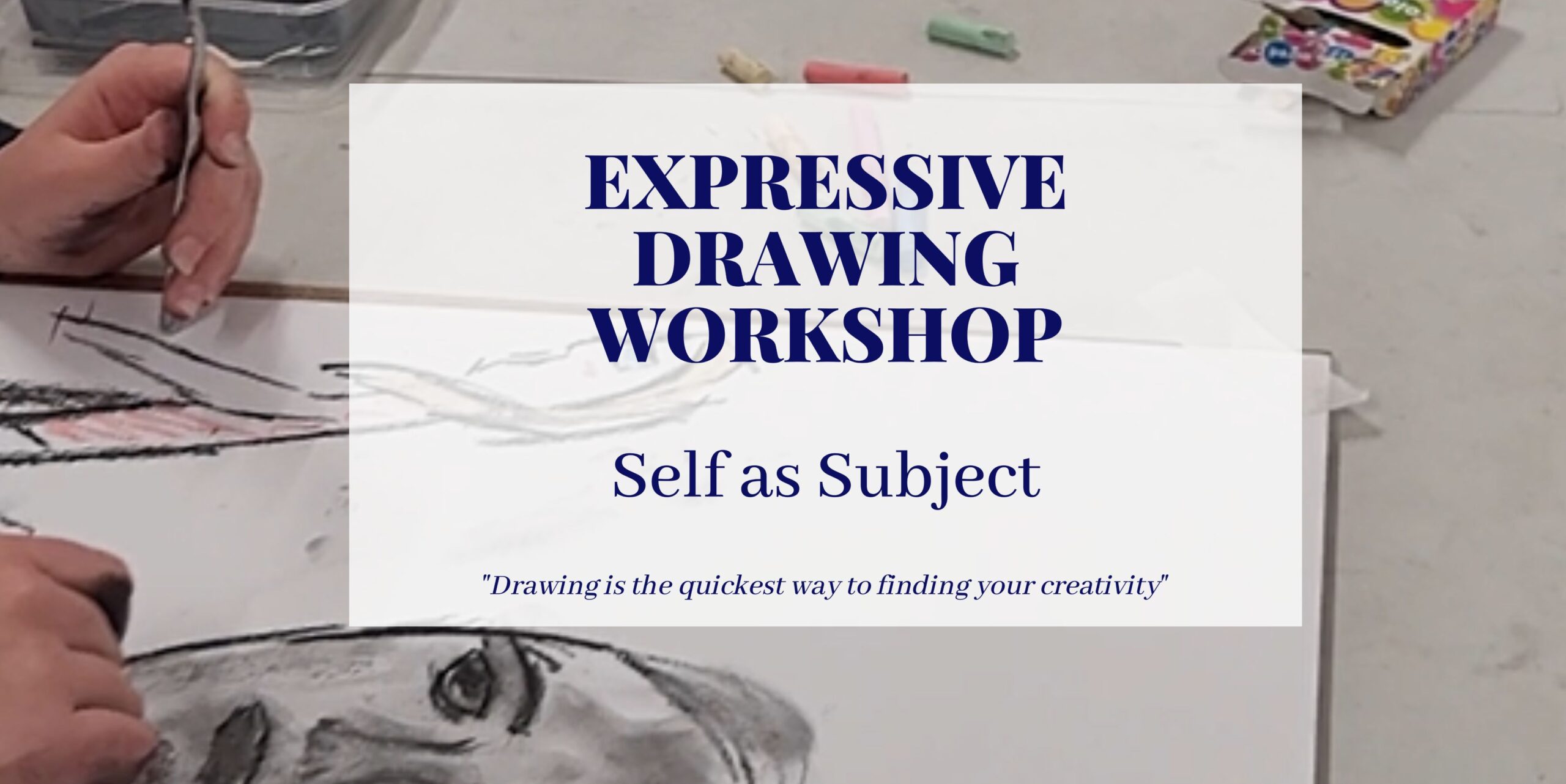 Expressive Drawing - Self as Subject Wednesday 28th Oct, 12:00pm - 2:30pm